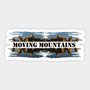 Moving Mountains Sticker